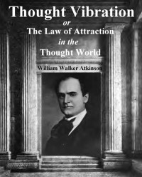 thought_vibrations_william_walker_atkinson